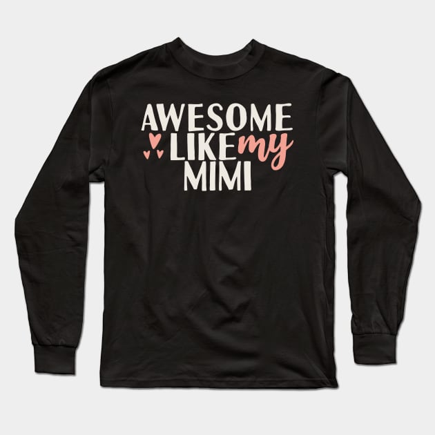 Awesome like my mimi Long Sleeve T-Shirt by Tesszero